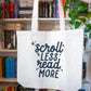 Scroll Less Read More Organic Cotton Canvas Gusset Tote Bag