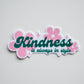 Kindness is Always in Style Vinyl Sticker